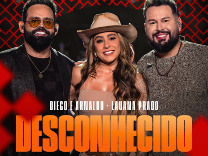 Diego e Arnaldo e Lauana Prado lançam o single “Desconhecido”