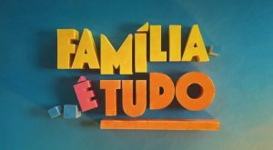 Família É Tudo (Globo)
